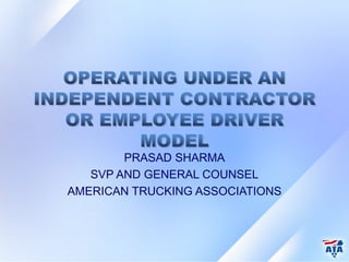 PRASAD SHARMA
SVP AND GENERAL COUNSEL
AMERICAN TRUCKING ASSOCIATIONS
 