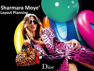 Sharmara Moye’
Layout Planning
 