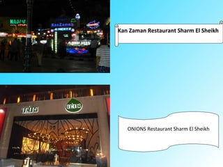 Kan Zaman Restaurant Sharm El Sheikh
ONIONS Restaurant Sharm El Sheikh
 