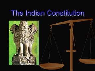 THE INDIAN CONSTITUITION