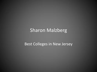 Sharon Malzberg
Best Colleges in New Jersey
 