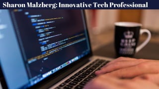 Sharon Malzberg: Innovative Tech Professional
 