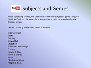 Flag as Inappropriate!YouTube have a self administering system where users are allowed to flag uploaded videos as inappropriate, if they feel that the video is unsuitable or infringes the YouTube rules. A button is placed on each video’s page, which the user must click on.  This will then flag the video to the YouTube Staff, who will review the content of the video and whether  or not it should be removed from the site.