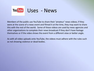 Uses  - PersonalAnd finally Entertainment: Funny videosSingingDancingSportetc … The list is endless!This is an example of a ‘funny’ video which has been posted for the general public to watch.If you cannot view this video above, please viewit on YouTube, by clicking here.