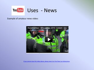 Uses  - BusinessBusinesses and organisations also use YouTube to post instructional videos to help their customers use their productsIf you cannot view this video above, please view it on YouTube, by clicking here.