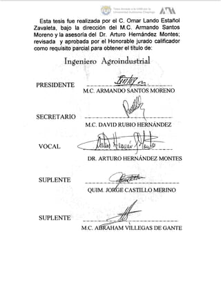 Esta tesis fue realizada por el C. Omar Lando Estaño1
Zavaleta, bajo la dirección del M.C. Armando Santos
Moreno y la asesoría del Dr. Arturo Hernández Montes;
revisada y aprobada por el Honor calificador
como requisit para obtener
M.C. DAVID RUBIO H E ~ Á N D E Z
VILLEGAS DE GANTE
Tesis donada a la UAM por la
Universidad Autónoma Chapingo
 