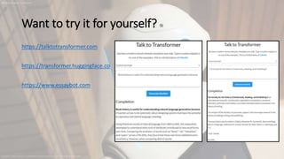Want to try it for yourself?
https://talktotransformer.com
https://transformer.huggingface.co
https://www.essaybot.com
https://www.pexels.com/photo/high-angle-photo-of-robot-2599244
@leahhenrickson
 