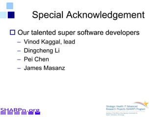Special Acknowledgement
 Our talented super software developers
– Vinod Kaggal, lead
– Dingcheng Li
– Pei Chen
– James Masanz
 