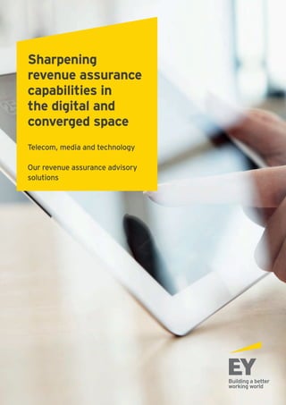 Sharpening
revenue assurance
capabilities in
the digital and
converged space
Telecom, media and technology
Our revenue assurance advisory
solutions
 