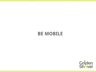BE MOBILE
 