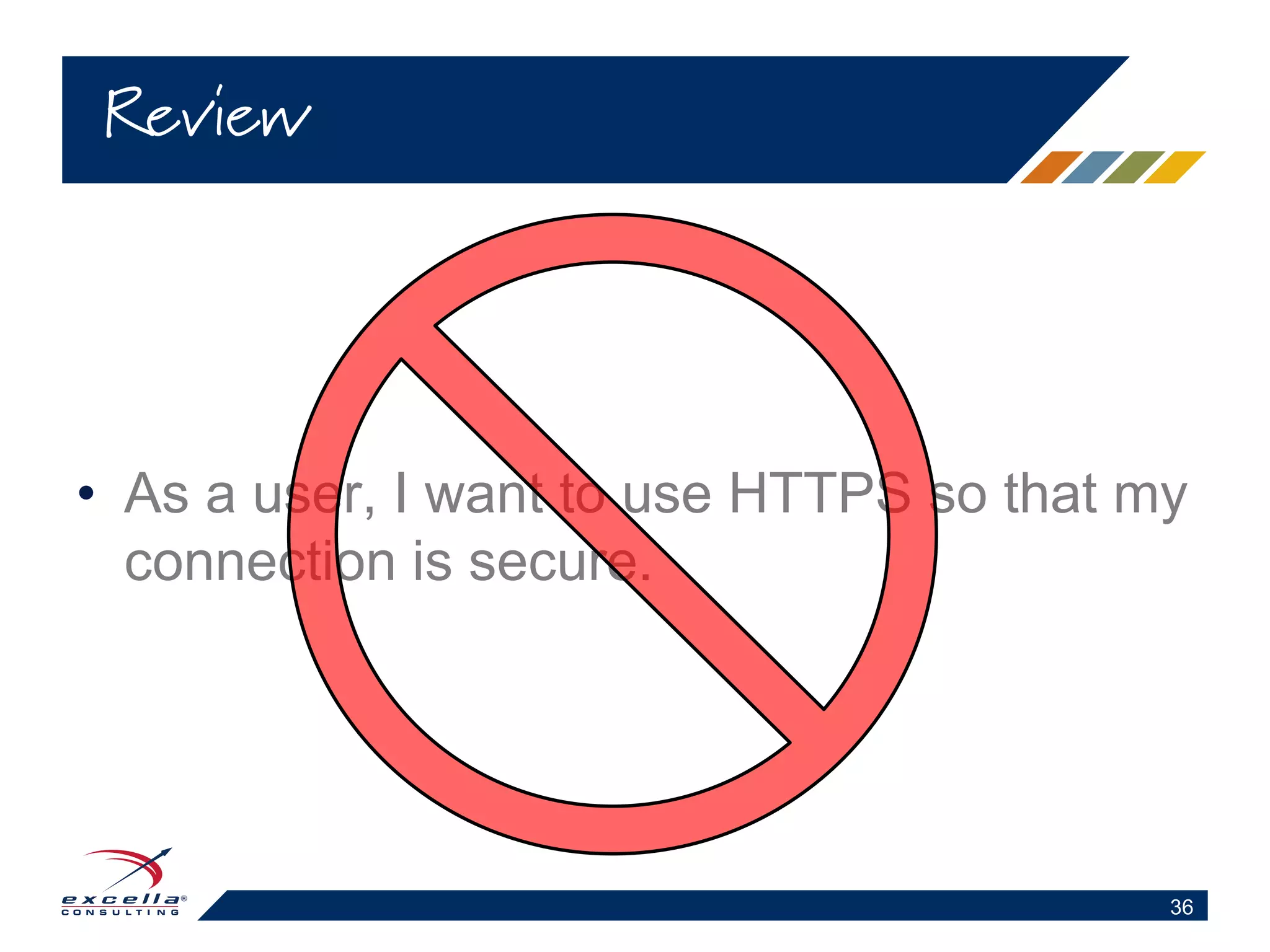 • As a user, I want to use HTTPS so that my
connection is secure.
Review
36
 