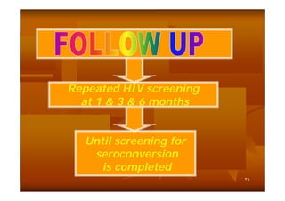 Repeated HIV screening
at 1 & 3 & 6 months

Until screening for
seroconversion
is completed
٣٨

 