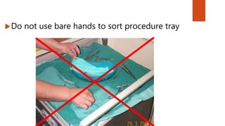 Do not use bare hands to sort procedure tray
 