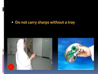  Do not carry sharps without a tray
 