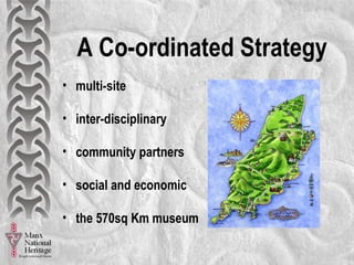 The Story of Mann – an expression of local, national and international value for heritage identity (Stephen Harrison) Slide 20