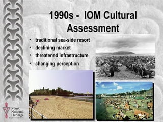 The Story of Mann – an expression of local, national and international value for heritage identity (Stephen Harrison) Slide 9