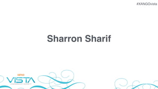 #XANGOvista
Sharron Sharif
 