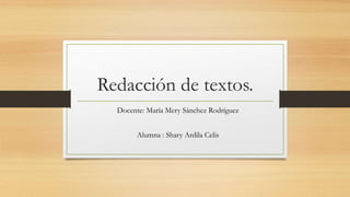 Redacción de textos.
Docente: María Mery Sánchez Rodríguez
Alumna : Shary Ardila Celis
 