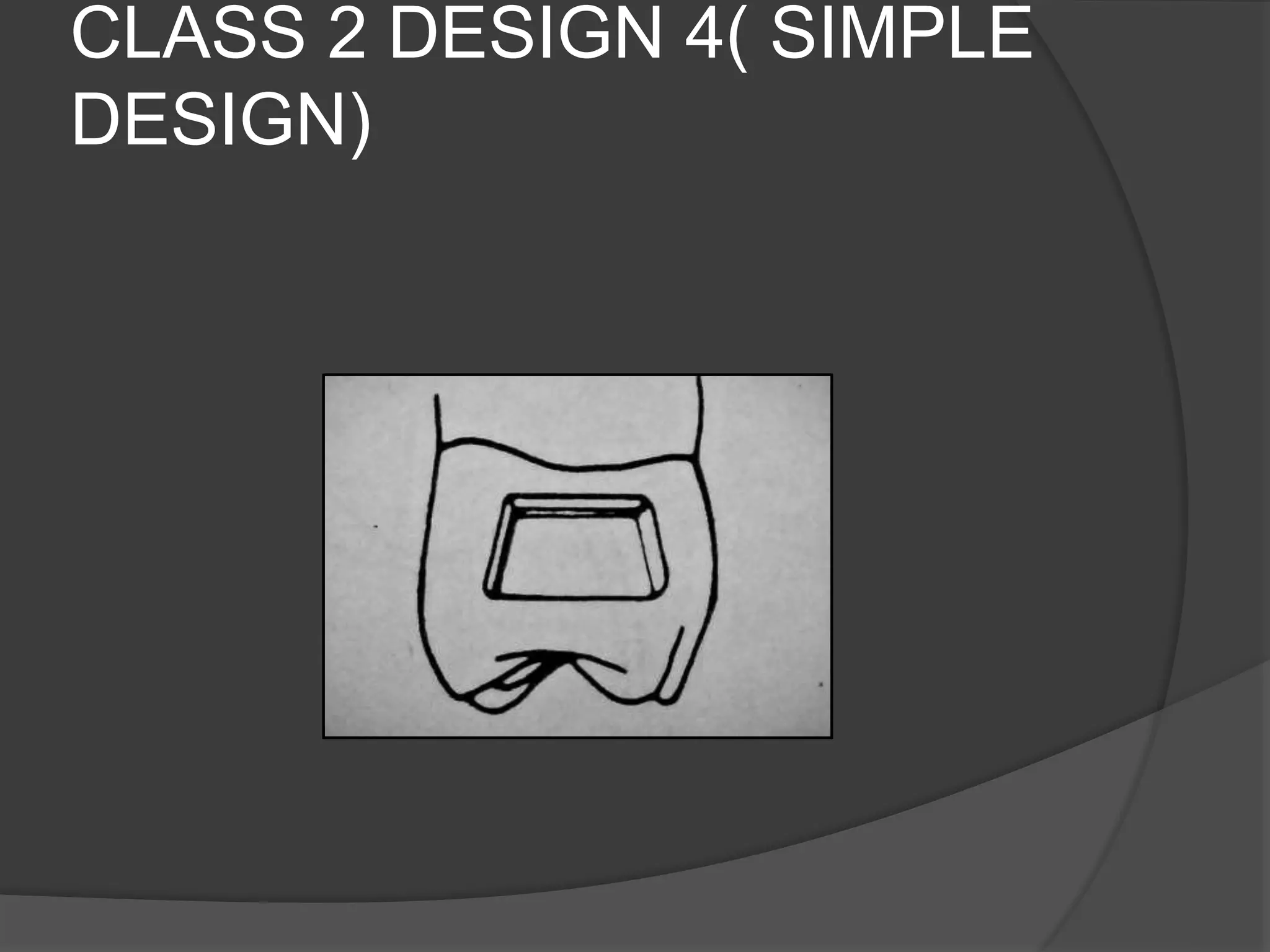 CLASS 2 DESIGN 4( SIMPLE 
DESIGN) 
 