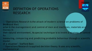 ‘Operations Research is the attack of modern science on problems of
likelihood tha t
arise in the management and control o...