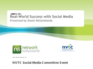 Real-World Success with Social Media Presented by Shashi Bellamkonda January 25, 2011  NVTC Social Media Committee Event 