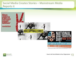 Social Media Creates Stories – Mainstream Media
Reports it




                                  How to Sell Social Media ...