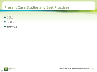 Present Case Studies and Best Practices

      DELL
      INTEL
      ZAPPOS




31
                                      ...
