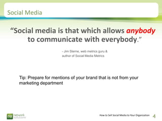 Social Media

“Social media is that which allows anybody
     to communicate with everybody.”
                         - J...