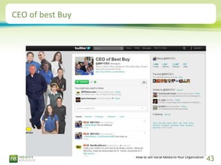 CEO of best Buy




                  How to Sell Social Media to Your Organization
                                      ...
