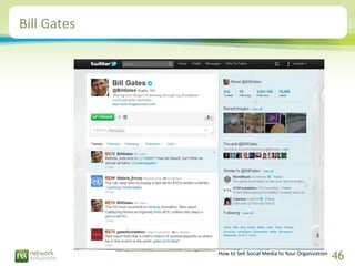 Bill Gates




             http://twitter.com/billgates
                                            How to Sell Social Me...