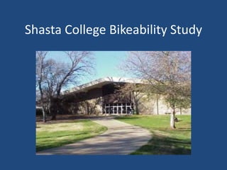 Shasta College Bikeability Study
 