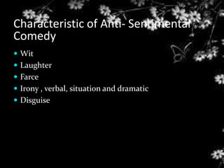 She stoops to conquer as an anti sentimental comedy | PPTX