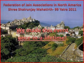 Shatrunjay yatra presentation final compilation 03.24.124_no_sound