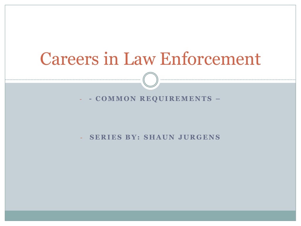 Careers in Law Enforcement Common Requirements