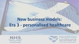 New business models:
Era 3 - personalised healthcare
 