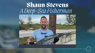Shaun Stevens
ADeep-SeaFisherman
 