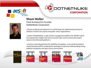 Shaun Walker Chief Architect/Co-Founder DotNetNuke Corporation ,[object Object]