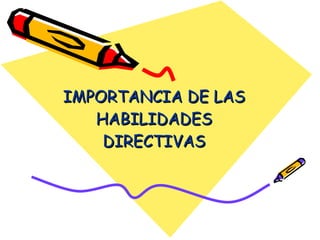 IMPORTANCIA DE LAS HABILIDADES DIRECTIVAS 