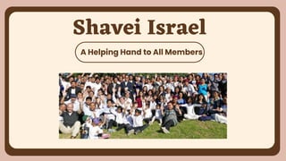 A Helping Hand to All Members
Shavei Israel
 