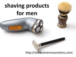 shaving products for men http://www.emenscosmetics.com/ 