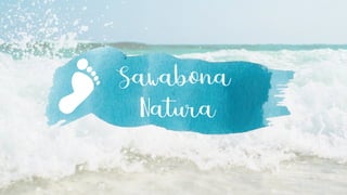 Sawabona
Natura
 