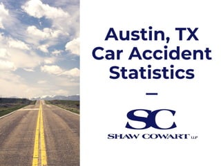Austin, TX
Car Accident
Statistics
 