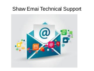 Shaw Emai Technical Support
 