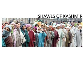 SHAWLS OF KASHMIR
 