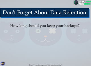 How long should you keep your backups?
https://www.intradyn.com/data-retention-policy/
 