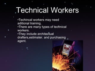 Technical Workers ,[object Object],[object Object],[object Object]
