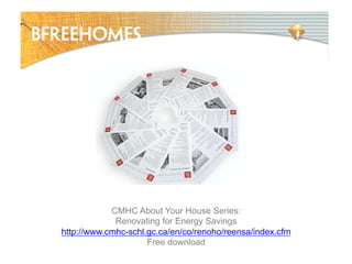CMHC About Your House Series:
Renovating for Energy Savings
http://www.cmhc-schl.gc.ca/en/co/renoho/reensa/index.cfm
Free download

 