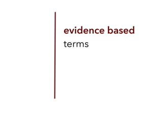 evidence based
terms
 