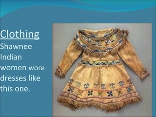 Clothing   Shawnee   Indian women  wore  dresses like this one. 