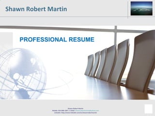 Shawn Robert Martin PROFESSIONAL RESUME 
